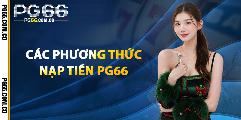 Các Phương Thức Nạp Tiền PG66