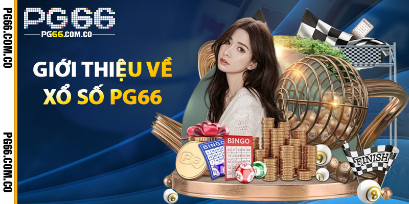 Xổ Số PG66 – Nắm Bắt Cơ Hội Trúng Lớn, Thưởng Liền Tay 2 Giới Thiệu Về Xổ Số PG66