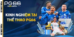 Kinh Nghiệm Tại Thể Thao PG66